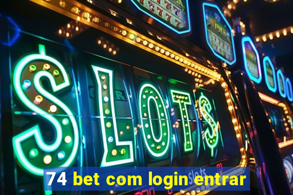 74 bet com login entrar